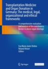 Image for Transplantation Medicine and Organ Donation in Germany : The Medical, Legal, Organizational and Ethical Frameworks
