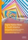 Image for Digital-native news in South America  : building bridges with diverse audiences in Argentina, Brazil and Colombia