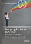 Image for Disrupting Racism in US Schools : Transcending the (un)Civil War