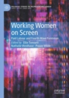 Image for Working women on screen  : paid labour and fourth wave feminism