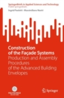 Image for Construction of the faðcade systems  : production and assembly procedures of the advanced building envelopes