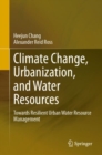 Image for Climate change, urbanization, and water resources  : towards resilient urban water resource management