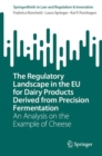 Image for The regulatory landscape in the EU for dairy products derived from precision fermentation  : an analysis on the example of cheese
