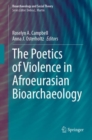 Image for The Poetics of Violence in Afroeurasian Bioarchaeology