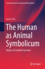 Image for The Human as Animal Symbolicum : Origins of Symbolic Function