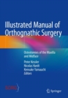 Image for Illustrated manual of orthognathic surgery  : osteotomies of the maxilla and midface
