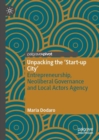 Image for Unpacking the &#39;start-up city&#39;  : entrepreneurship, neoliberal governance and local actors agency