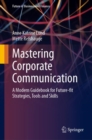 Image for Mastering Corporate Communication : A Modern Guidebook for Future-fit Strategies, Tools and Skills