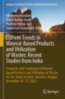 Image for Current Trends in Mineral Based Products and Utilization of Wastes: Recent Studies from India : Prospects and Challenges of Mineral Based Products and Utilization of Wastes for the ‘Make in India’ Ini
