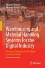 Image for Warehousing and Material Handling Systems for the Digital Industry : The New Challenges for the Digital Circular Economy