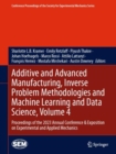 Image for Additive and advanced manufacturing, inverse problem methodologies and machine learning and data science  : proceedings of the 2023 Annual Conference &amp; Exposition on Experimental and Applied Mechanics