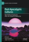 Image for Post-apocalyptic cultures  : new political imaginaries after the collapse of modernity