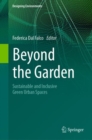 Image for Beyond the garden  : sustainable and inclusive green urban spaces