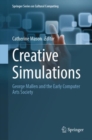 Image for Creative Simulations : George Mallen and the Early Computer Arts Society