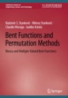 Image for Bent Functions and Permutation Methods: Binary and Multiple-Valued Bent Functions