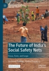 Image for The future of India&#39;s social safety nets  : focus, form, and scope