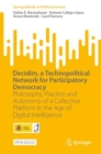 Image for Decidim, a Technopolitical Network for Participatory Democracy : Philosophy, Practice and Autonomy of a Collective Platform in the Age of Digital Intelligence