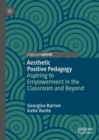 Image for Aesthetic positive pedagogy  : aspiring to empowerment in the classroom and beyond