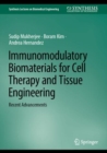 Image for Immunomodulatory Biomaterials for Cell Therapy and Tissue Engineering : Recent Advancements