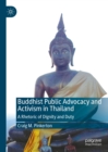 Image for Buddhist public advocacy and activism in Thailand: a rhetoric of dignity and duty