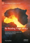 Image for Re-reading tragic Africa  : development, neoliberalism and contemporary fiction