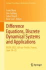Image for Difference equations, discrete dynamical systems and applications  : IDCEA 2022, Gif-sur-Yvette, France, June 18-22