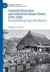 Image for Colonial Extraction and Industrial Steam Power, 1790-1880