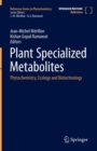 Image for Plant Specialized Metabolites : Phytochemistry, Ecology and Biotechnology