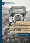 Image for Narrating a new mobility landscape in the modern American road story, 1893-1921  : ambivalence and aspiration