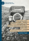 Image for Narrating a new mobility landscape in the modern American road story, 1893-1921: ambivalence and aspiration