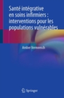 Image for Sante integrative en soins infirmiers : interventions pour les populations vulnerables