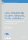 Image for Social accountability initiatives in Morocco, Tunisia, and Lebanon  : civic innovation in the Arab world after 2011