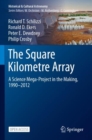 Image for The Square Kilometre Array : A Science Mega-Project in the Making, 1990-2012