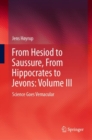 Image for From Hesiod to Saussure, From Hippocrates to Jevons: Volume III