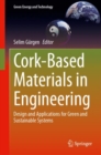Image for Cork-based materials in engineering  : design and applications for green and sustainable systems