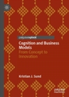 Image for Cognition and business models  : from concept to innovation