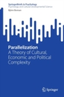 Image for Parallelization: A Theory of Cultural, Economic and Political Complexity