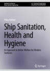 Image for Ship Sanitation, Health and Hygiene: An Approach to Better Welfare for Modern Seafarers
