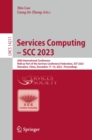 Image for Services Computing - SCC 2023: 20th International Conference, Held as Part of the Services Conference Federation, SCF 2023, Shenzhen, China, December 17-18, 2023, Proceedings
