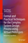 Image for Formal and Practical Techniques for the Complex System Design Process using Virtual Prototypes : Better Early than Never