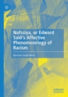 Image for Nafssiya, or Edward Said&#39;s Affective Phenomenology of Racism