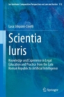 Image for Scientia iuris  : knowledge and experience in legal education and practice from the late Roman Republic to artificial intelligence