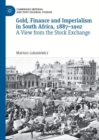 Image for Gold, finance and imperialism in South Africa, 1887-1902  : a view from the stock exchange