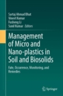 Image for Management of micro and nano-plastics in soil and biosolids  : fate, occurrence, monitoring, and remedies