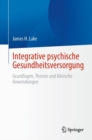 Image for Integrative Psychische Gesundheitsversorgung: Grundlagen, Theorie Und Klinische Anwendungen
