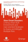 Image for Slow onset disasters  : linking urban built environment and user-oriented strategies to assess and mitigate multiple risks.