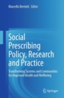 Image for Social Prescribing Policy, Research and Practice: Transforming Systems and Communities for Improved Health and Wellbeing