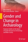 Image for Gender and change in archaeology  : European studies on the impact of gender research on archaeology and wider society