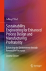 Image for Sustainability engineering for enhanced process design and manufacturing profitability  : balancing the environment through renewable resources