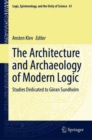 Image for The Architecture and Archaeology of Modern Logic